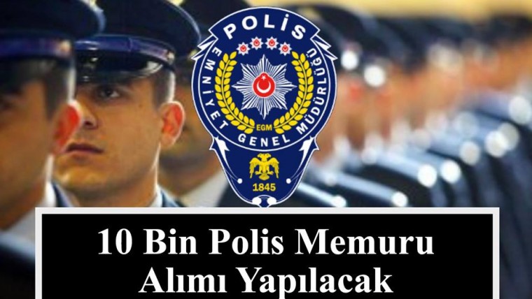 Polis Olmak İsteyenler Müjde  10 Bin Polis Alımı Yapılacak Zaman Kaybetmeyin...